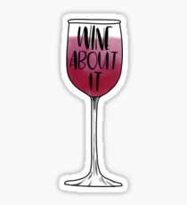 Wine About It Sticker