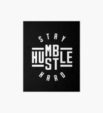 Stay Humble Hustle Hard Art Board Print