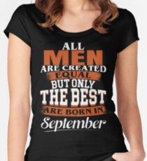 All men are created equal But only the best are born in September Women's Fitted Scoop T-Shirt