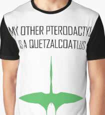My other Pterodactyl is a Quetzalcoatlus Graphic T-Shirt