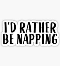 I'd Rather Be Napping Sticker