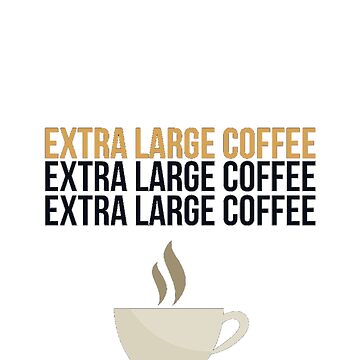 Extra large coffee Coffee Mug for Sale by PaulGoldStore