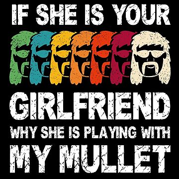 If She Is Your Girlfriend Why She Is Playing My Mullet Hat, Cap - Lelemoon