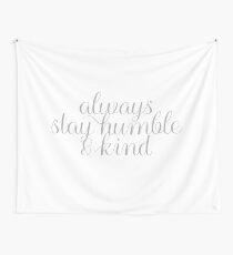 Always Stay Humble and Kind Wall Tapestry