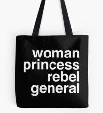 Woman, princess, rebel, general Tote Bag