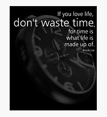 Don´t Waste Time Photographic Print