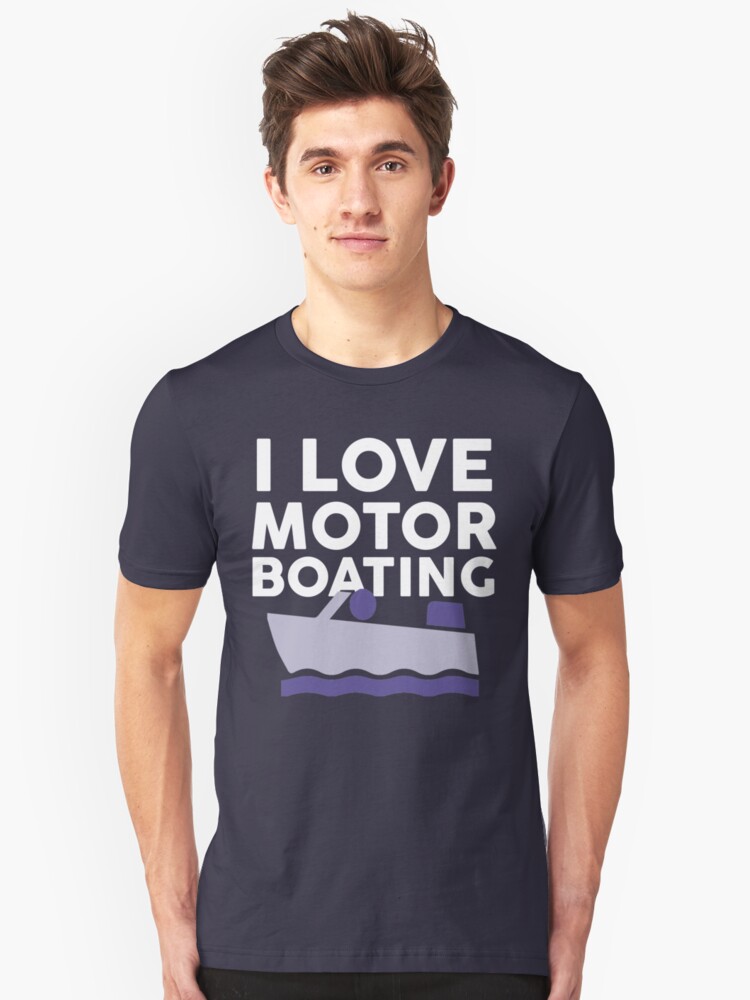 "I Love Motor Boating" Tshirt by kjanedesigns Redbubble