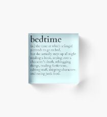 bedtime meaning to a fangirl #books version Acrylic Block