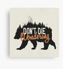 Don't die wondering Canvas Print