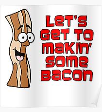 Let's Get To Makin' Some Bacon Cartoon Poster