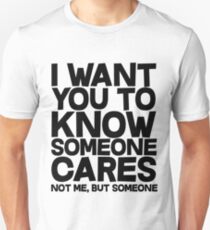 Ich möchte, dass du weißt, dass sich jemand kümmert, nicht ich, sondern jemand Slim Fit T-Shirt
