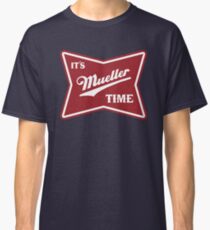 it's mueller time Classic T-Shirt