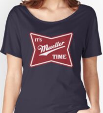 it's mueller time Women's Relaxed Fit T-Shirt