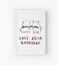 Let's Stick Together Hardcover Journal