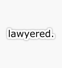 Lawyered. Sticker