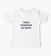 Fehlplatzierte Hosen Baby T-Shirt