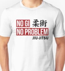 Jiu Jitsu - No Gi No Problem Unisex T-Shirt