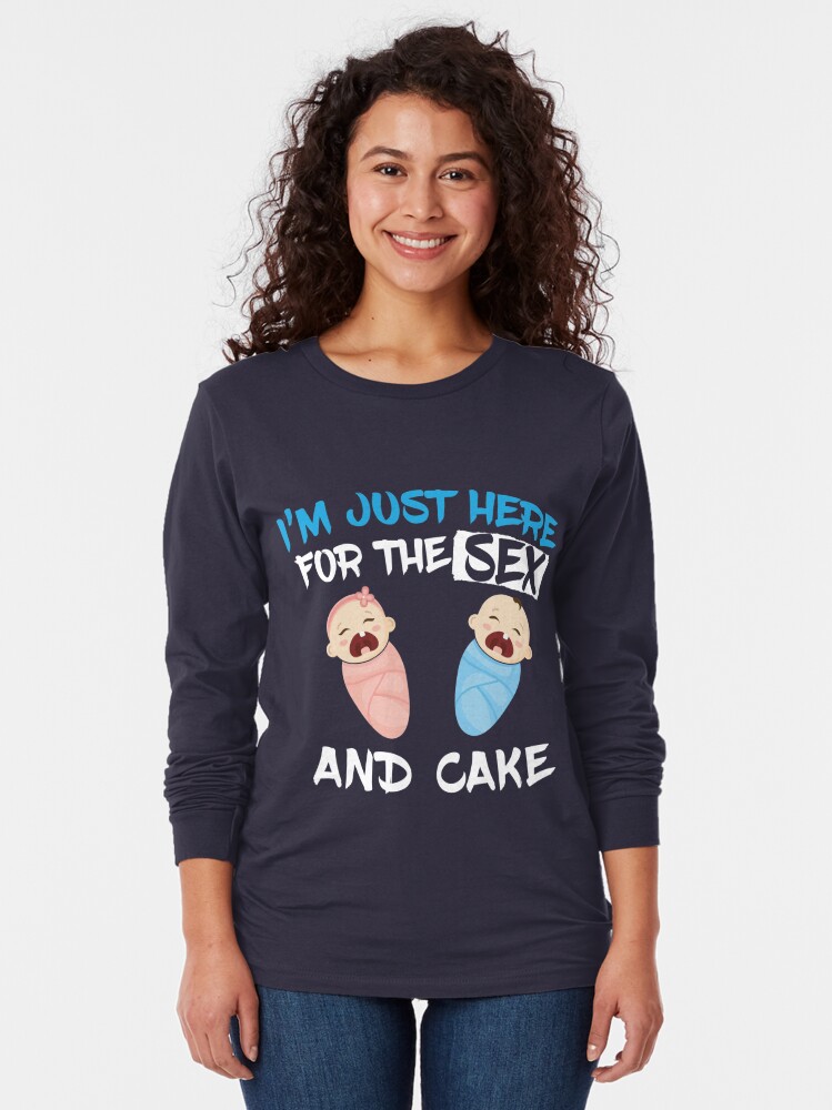 I M Just Here For The Sex And Cake Gender Reveal T Shirt By Mill8ion Redbubble