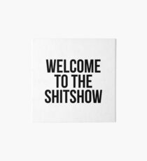 WELCOME TO THE SHITSHOW Art Board
