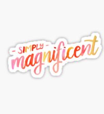 Simply magnificent Sticker