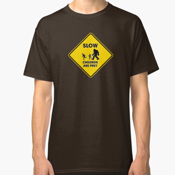 Slow Children Are Prey - Bigfoot Classic T-Shirt