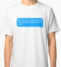 I Have to Study Classic T-Shirt