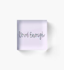 Good Enough Acrylic Block