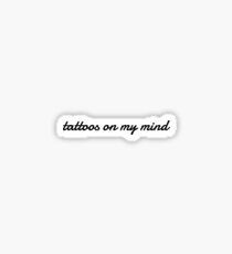 Tattoos on my mind - sometimes Sticker