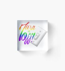 Turn it Off! Acrylic Block