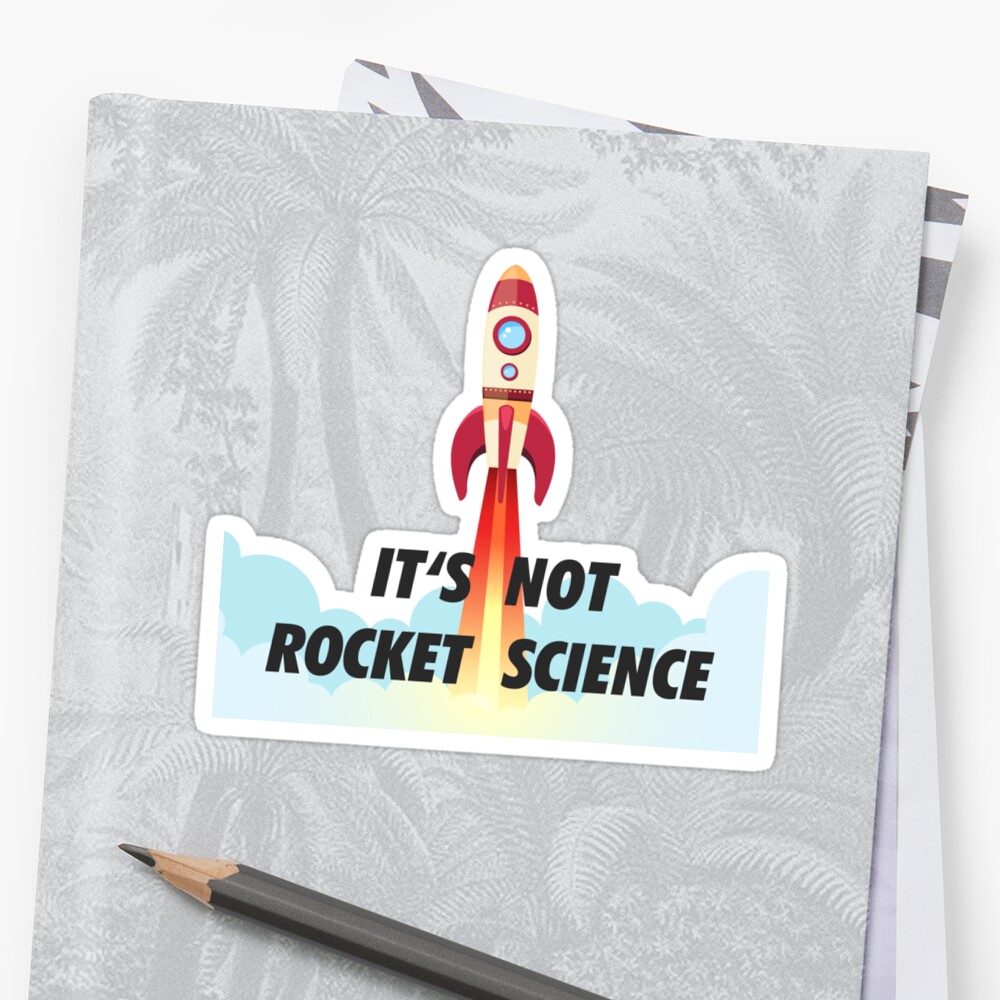 it-s-not-rocket-science-stickers-by-sanseffort-redbubble