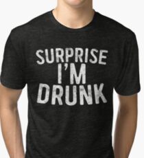 Surprise I'm Drunk Tri-blend T-Shirt
