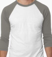 Shut Up Liver You're Fine Men's Baseball ¾ T-Shirt