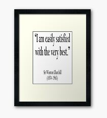 Churchill, “I am easily satisfied with the very best.” Sir Winston Churchill Framed Print