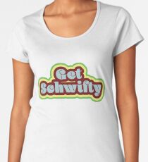 Get Schwifty Women's Premium T-Shirt