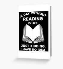A Day Without Reading Shirt Greeting Card