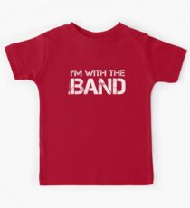 I'm With The Band (White Lettering) Kids Tee