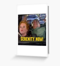 Serenity Now! Greeting Card