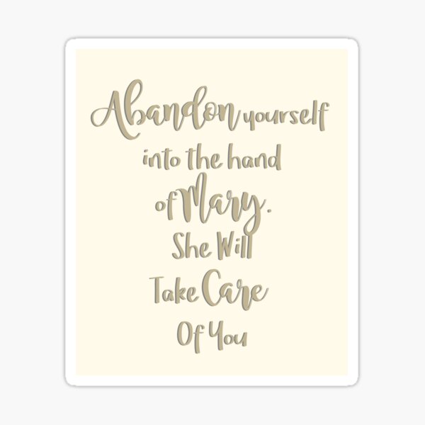 Abandon yourself into the hand of Mary - She will take care of you - Our Lady of the Navigators Sticker