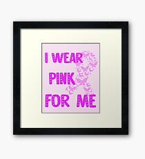 I Wear Pink For Me Butterfly Pink Ribbon Cancer Awareness Framed Print