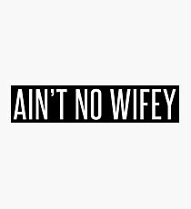 Ain't No Wifey Block Photographic Print
