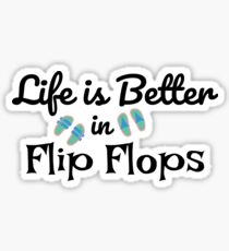 Das Leben ist besser in Flip-Flops Sticker