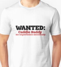 WANTED: cuddle buddy Unisex T-Shirt