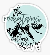 The Mountains are Calling and I Must Go Sticker