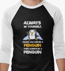 Always Be Yourself Funny Penguin Shirts Men's Baseball ¾ T-Shirt