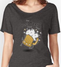 BEER BEER BEER Women's Relaxed Fit T-Shirt