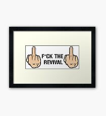 F*CK THE REVIVAL Framed Print