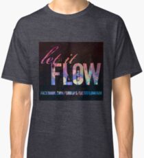 Let It Flow - Design #1 Classic T-Shirt