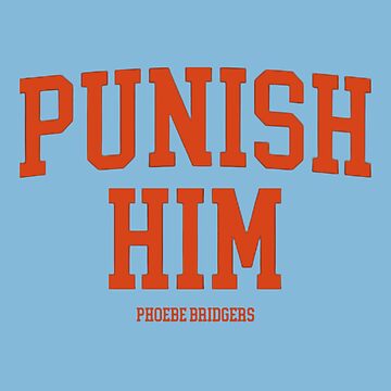 punishhimphoebebridgersmerch|Poster