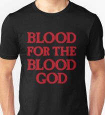 Blood for the Blood God Unisex T-Shirt