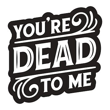 Recently Departed  Sticker for Sale by savannahteater